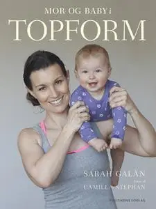 «Mor og baby i topform» by Sarah Galán,Camilla Josefine Stephan