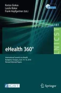 eHealth 360°: International Summit on eHealth, Budapest, Hungary, June 14-16, 2016, Revised Selected Papers