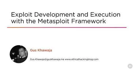 Exploit Development and Execution with the Metasploit Framework