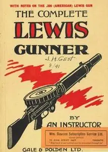The Complete Lewis Gunner with notes on the .300 (American) Lewis Gun