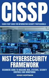 Cissp Exam Study Guide for Information Security Professionals: Nist Cybersecurity Framework
