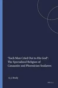 "Each Man Cried Out to His God": The Specialized Religion of Canaanite and Phoenician Seafarers