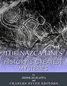 History's Greatest Mysteries: The Nazca Lines