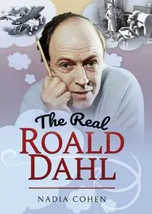 «The Real Roald Dahl» by Nadia Cohen