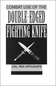 Combat Use Of The Double-edged Fighting Knife (Repost)