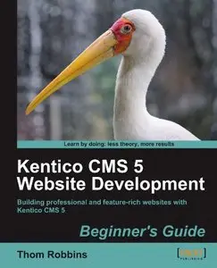 Kentico CMS 5 Website Development: Beginner's Guide by Thom Robbins [Repost]