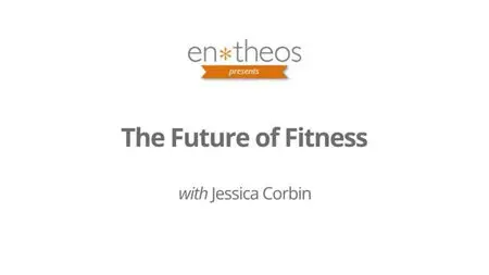 Entheos 2014 - The Future of Fitness