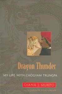 Dragon Thunder: My Life with Chögyam Trungpa