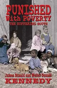 Punished With Poverty: The Suffering South - Prosperity to Poverty & the Continuing Struggle, 2nd Edition