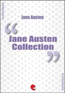 «The Complete Works of Jane Austen» by Jane Austen