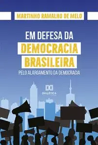 «Em defesa da democracia brasileira» by Martinho Ramalho de Melo
