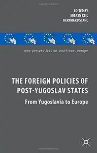The Foreign Policies of Post-Yugoslav States: From Yugoslavia to Europe (repost)