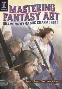 Mastering Fantasy Art - Drawing Dynamic Characters: People, Poses, Creatures and More