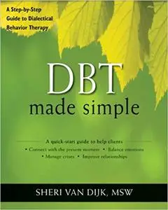 DBT Made Simple: A Step-by-Step Guide to Dialectical Behavior Therapy (Repost)