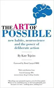 The Art of Possible: New Habits, Neuroscience and the Power of Deliberate Action