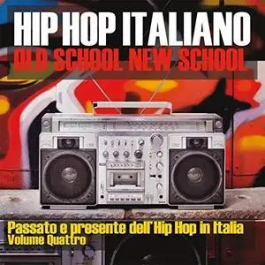 VA - Hip Hop Italiano: Old School New School Vol.4 (2018)