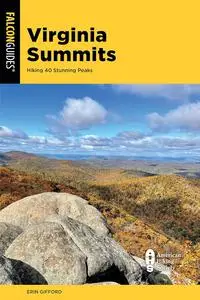 Virginia Summits: 40 Best Mountain Hikes from the Shenandoah Valley to Southwest Virginia (Falcon Guides)