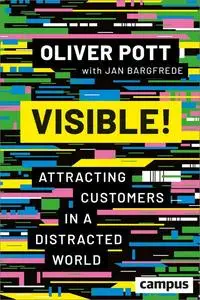 Visible!: Attracting Customers in a Distracted World