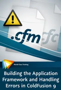 video2brain - Building the Application Framework and Handling Errors in ColdFusion 9