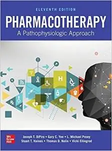 Pharmacotherapy: A Pathophysiologic Approach, Eleventh Edition (Repost)
