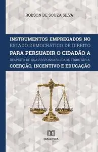 «Instrumentos Empregados no Estado Democrático de Direito para persuadir o cidadão a respeito de sua responsabilidade tr