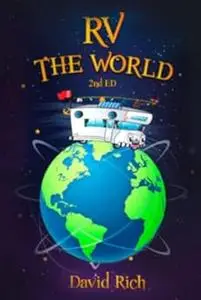 RV the World: 2nd ed. (Rich World Travels)