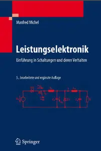 Leistungselektronik: Einführung in Schaltungen und deren Verhalten, 5. Auflage (repost)