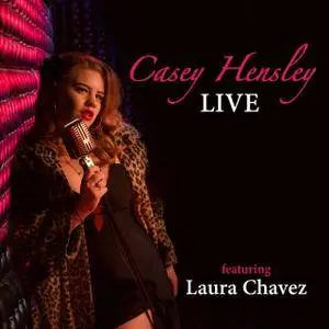 Casey Hensley - Live (feat. Laura Chavez) (2017)