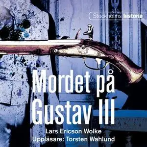 «Mordet på Gustav III» by Lars Ericson Wolke