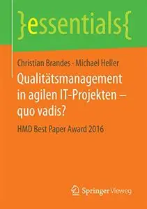 Qualitätsmanagement in agilen IT-Projekten – quo vadis?: HMD Best Paper Award 2016 (Repost)