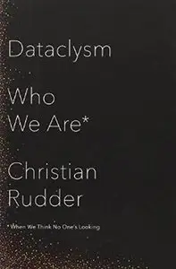 Dataclysm: Who We Are (When We Think No One's Looking) (Repost)