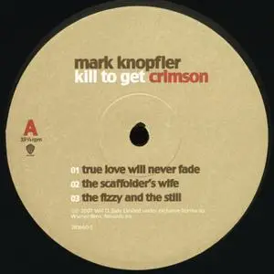 Mark Knopfler - Kill To Get Crimson (2007) [2LP, Vinyl Rip 16/44 & mp3-320 + DVD] Re-up