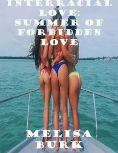 «Interracial Love: Summer of Forbidden Love» by Melisa Burk
