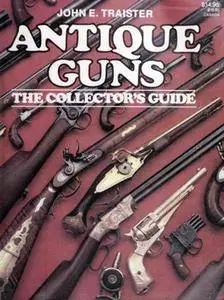 Antique Guns: The Collector's Guide