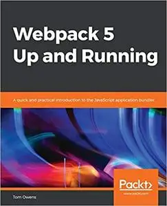 Webpack 5 Up and Running: A quick and practical introduction to the JavaScript application bundler (repost)