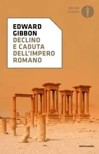 Edward Gibbon - Declino e caduta dell'impero romano