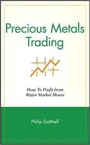 Precious Metals Trading : How To Forecast and Profit from Major Market Moves (Repost)