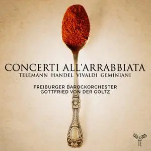 Freiburger Barockorchester  - Telemann, Platti, Vivaldi & Geminiani - Concerti all'arrabbiata (2021) [24/192]
