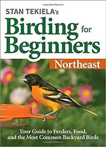 Stan Tekiela’s Birding for Beginners: Northeast