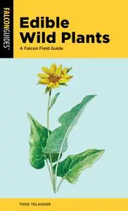 Edible Wild Plants: A Falcon Field Guide, 2nd Edition