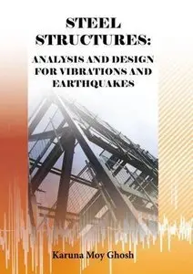 Steel Structures: Analysis and Design for Vibrations and Earthquakes (Repost)