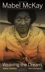 Mabel McKay: Weaving the Dream (Portraits of American Genius)