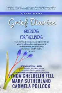 «Grief Diaries» by Carmela Pollock, Lynda Cheldelin Fell, Mary Sutherland