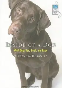 Inside of a Dog: What Dogs See, Smell, and Know (Audiobook)