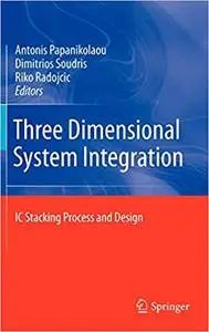 Three Dimensional System Integration: IC Stacking Process and Design