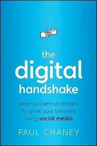 Paul Chaney - The Digital Handshake: Seven Proven Strategies to Grow Your Business Using Social Media [Repost]