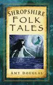 «Shropshire Folk Tales» by Amy Douglas