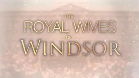 ABC - Royal Wives Of Windsor (2019)