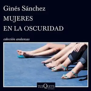 «Mujeres en la oscuridad» by Ginés Sánchez