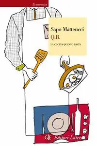 Sapo Matteucci - Q.B. La cucina quanto basta (2010)